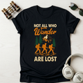 Not All Who Wander Are Lost Unisex  T-Shirt