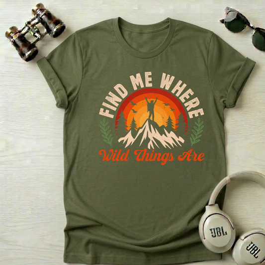 Find Me Where Wild Things Are Adventure Unisex T-Shirt