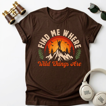 Find Me Where Wild Things Are Adventure Unisex T-Shirt