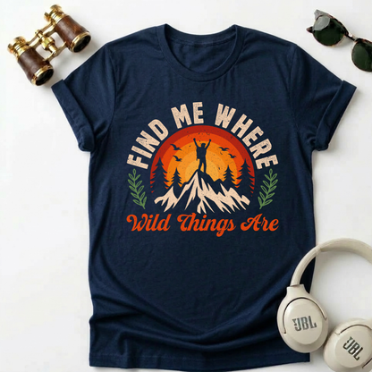 Find Me Where Wild Things Are Adventure Unisex T-Shirt