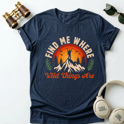 Find Me Where Wild Things Are Adventure Unisex T-Shirt
