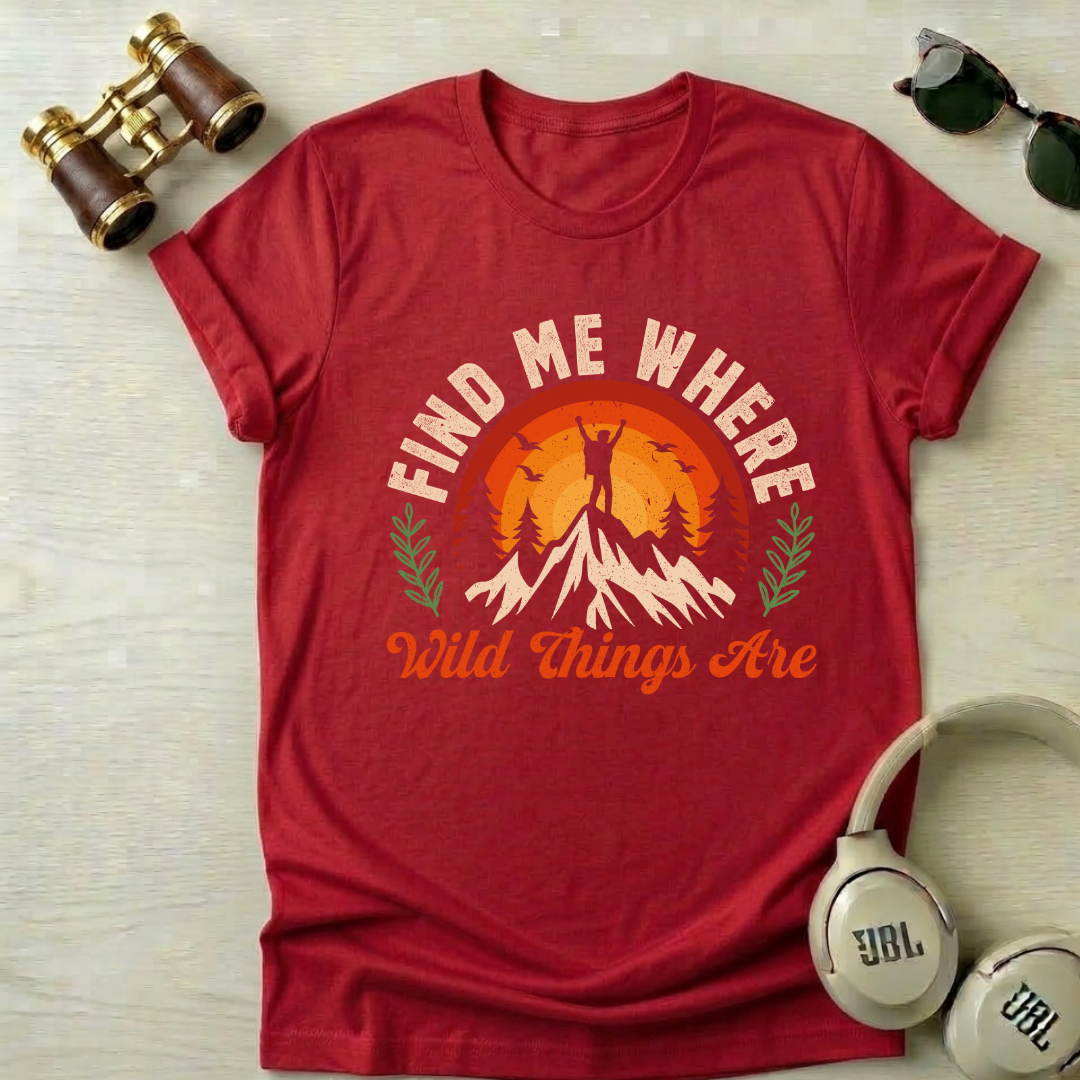 Find Me Where Wild Things Are Adventure Unisex T-Shirt