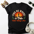 Find Me Where Wild Things Are- Premium Unisex Tee