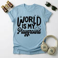 The World Is My Playground  Unisex T-Shirt