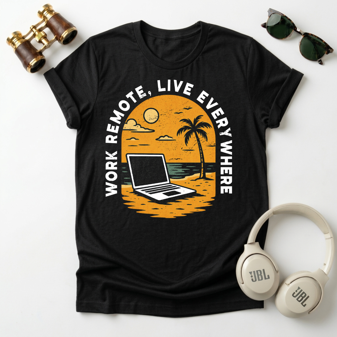 Remote Work , Live Everywhere T-Shirt, Perfect Gift for Digital Nomads,