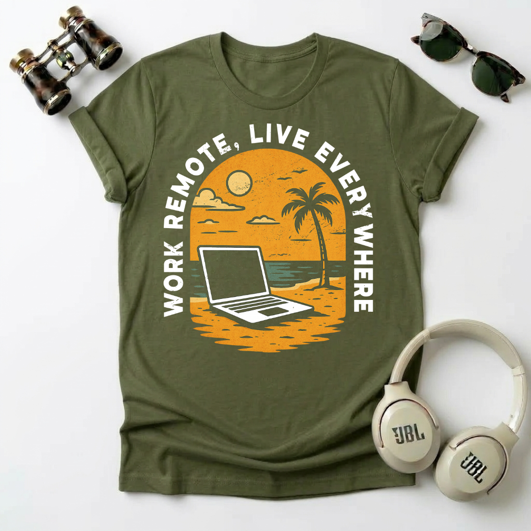 Remote Work , Live Everywhere T-Shirt, Perfect Gift for Digital Nomads,
