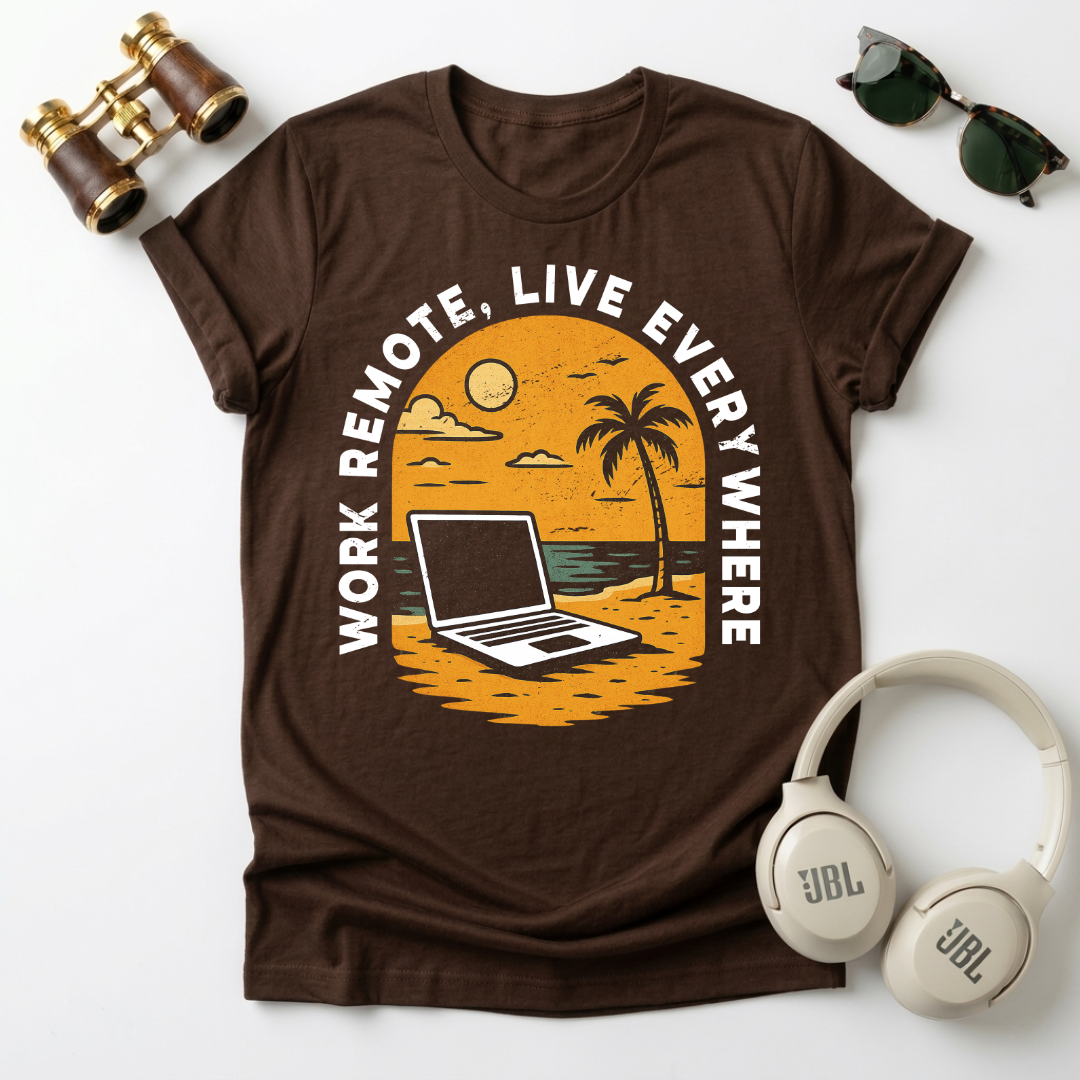 Remote Work , Live Everywhere T-Shirt, Perfect Gift for Digital Nomads,