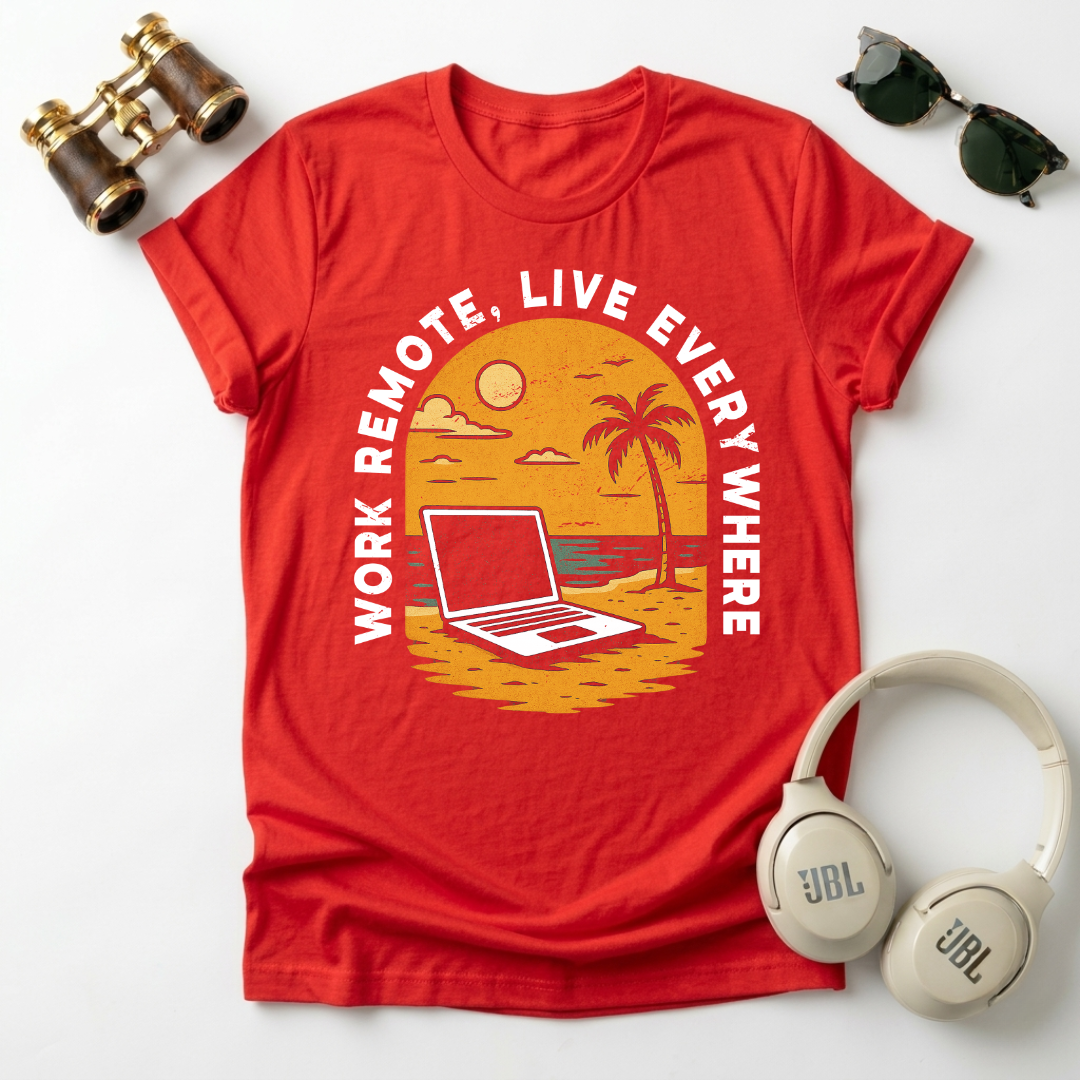 Remote Work , Live Everywhere T-Shirt, Perfect Gift for Digital Nomads,