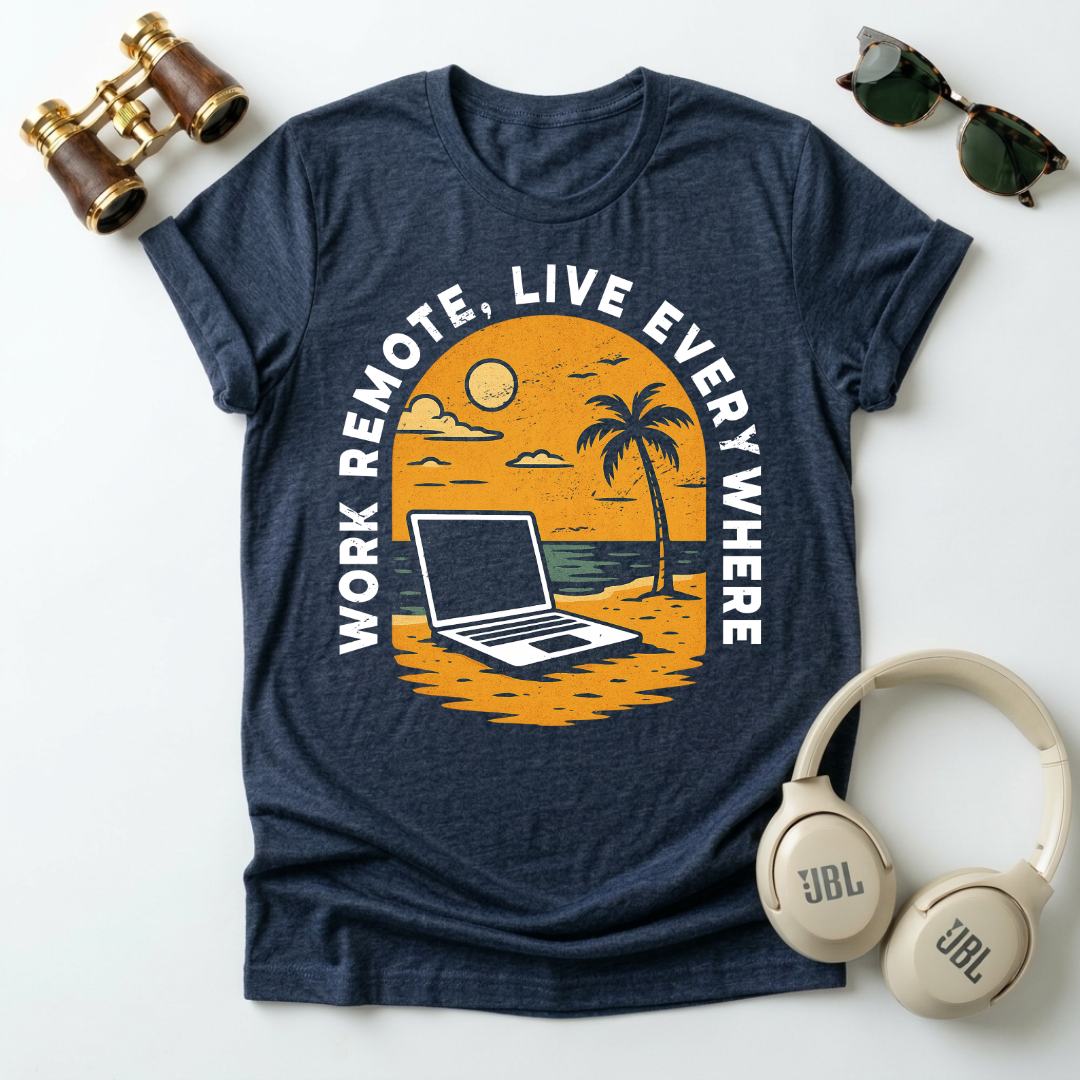 Remote Work , Live Everywhere T-Shirt, Perfect Gift for Digital Nomads,