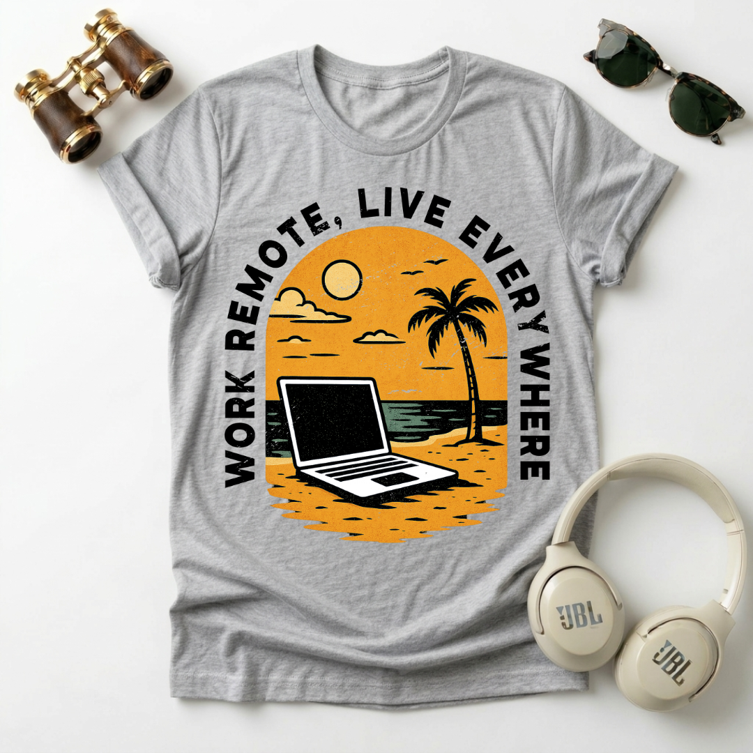 Work Remote , Live Everywhere  T-Shirt Unisex Digital Nomads