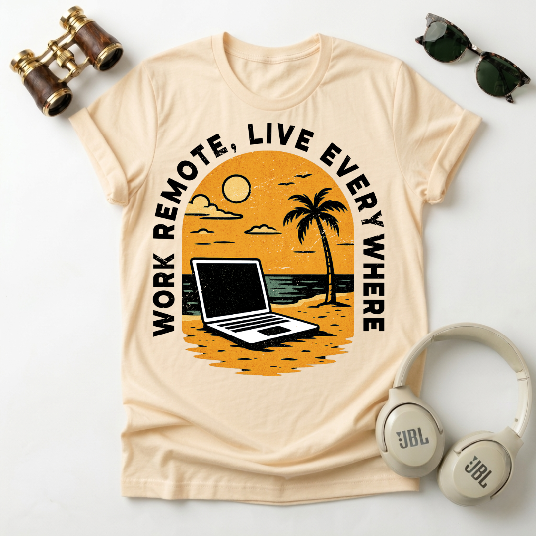 Work Remote , Live Everywhere  T-Shirt Unisex Digital Nomads
