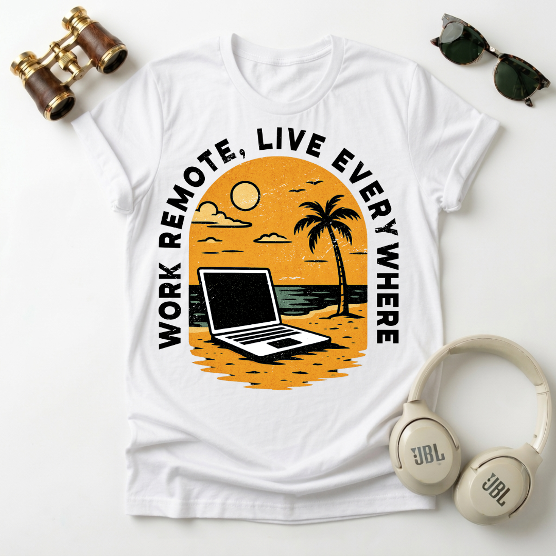 Work Remote , Live Everywhere  T-Shirt Unisex Digital Nomads