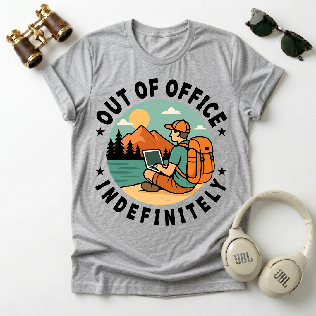 Out Office , Indefinitely  Tee