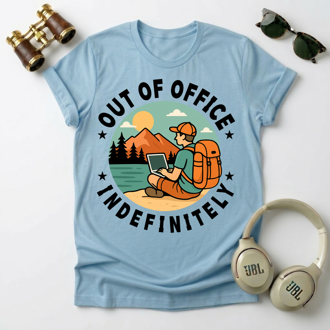 Out Office , Indefinitely  Tee