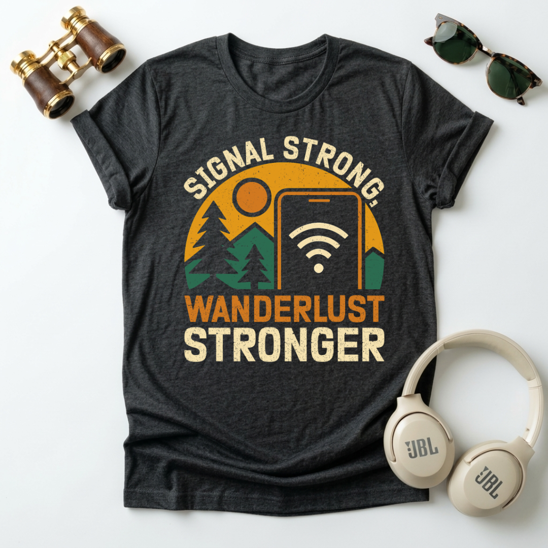 Signal Strong ,Wanderlust Stronger Tee