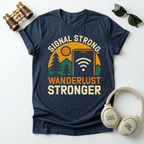 Signal Strong ,Wanderlust Stronger Tee