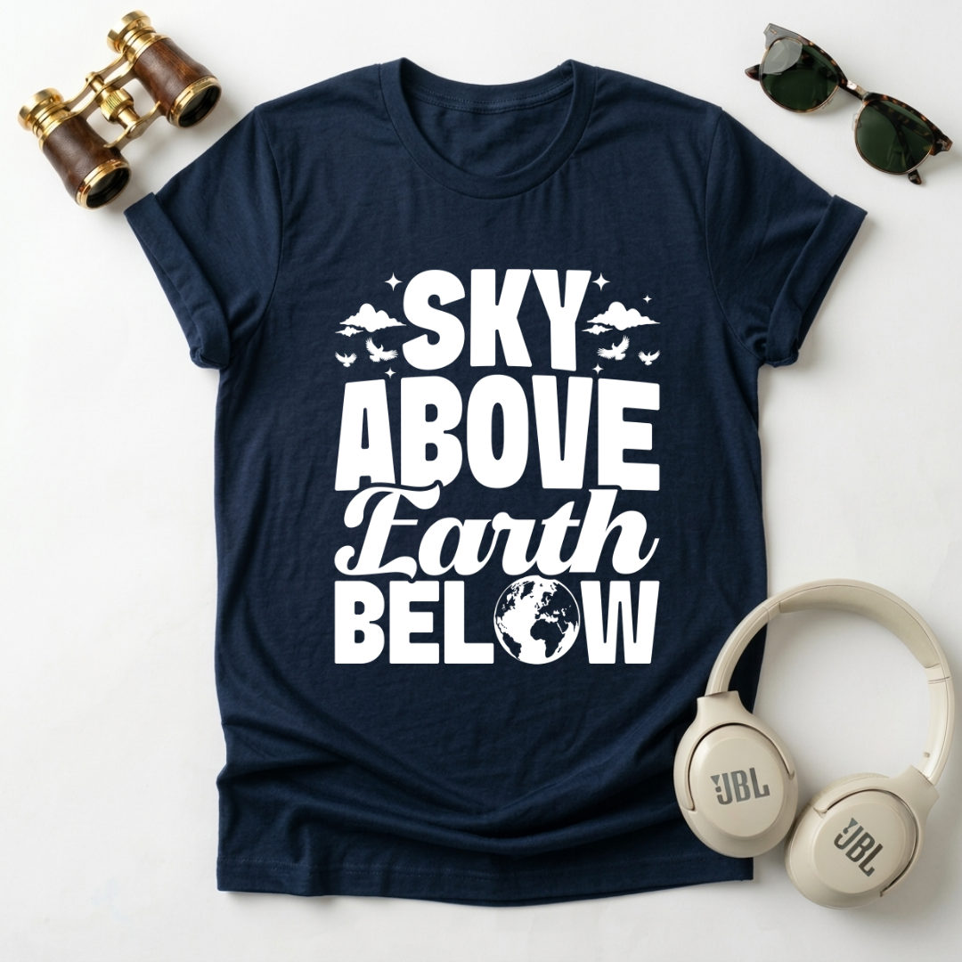 Sky Above Earth Below Unisex  T-Shirt