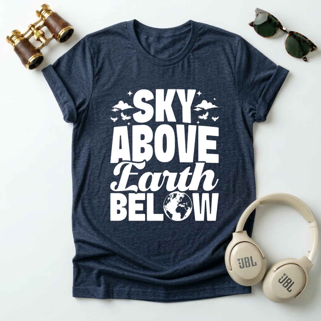 Sky Above Earth Below Unisex  T-Shirt