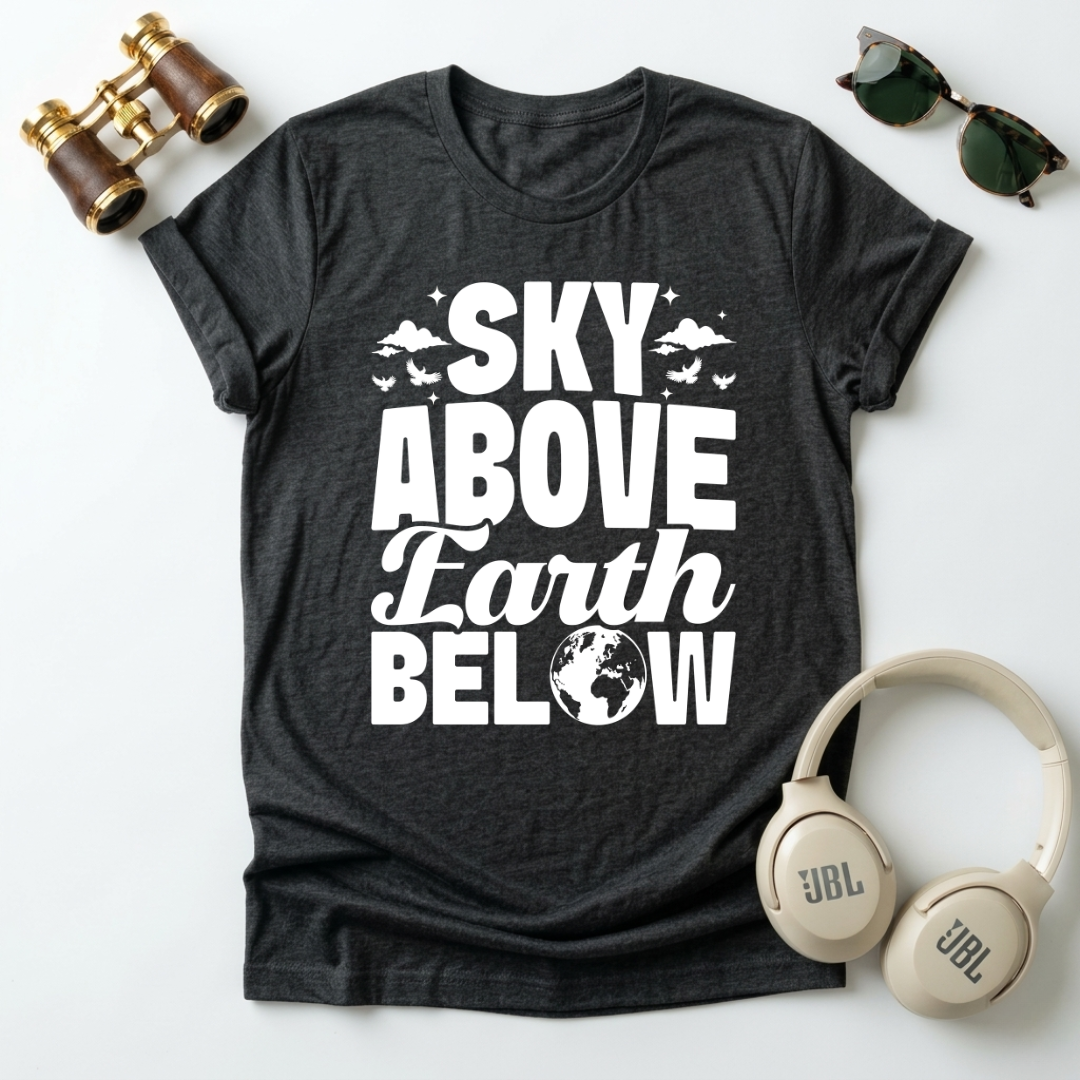 Sky Above Earth Below Unisex  T-Shirt