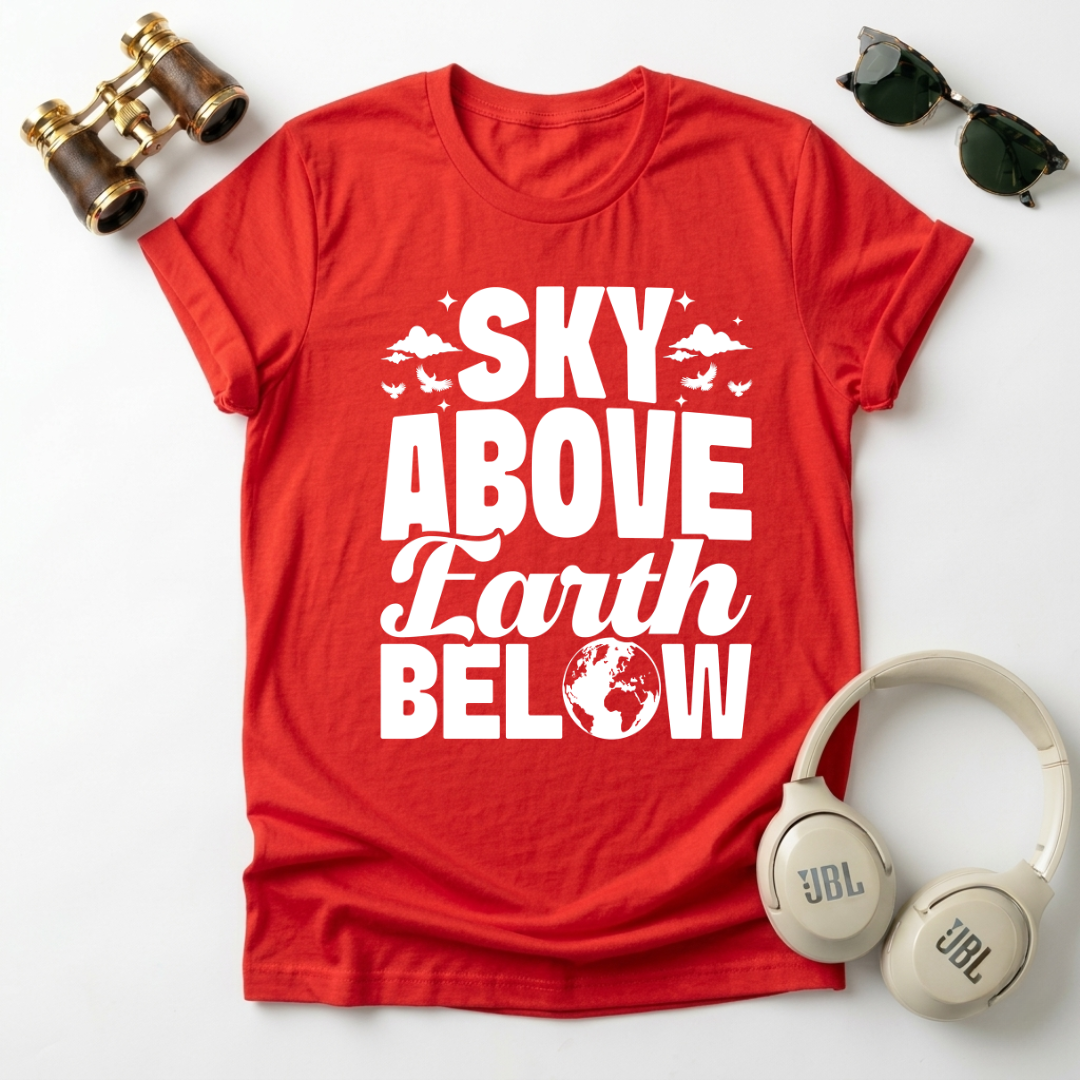 Sky Above Earth Below Unisex  T-Shirt