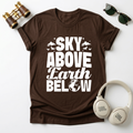 Sky Above Earth Below Unisex  T-Shirt