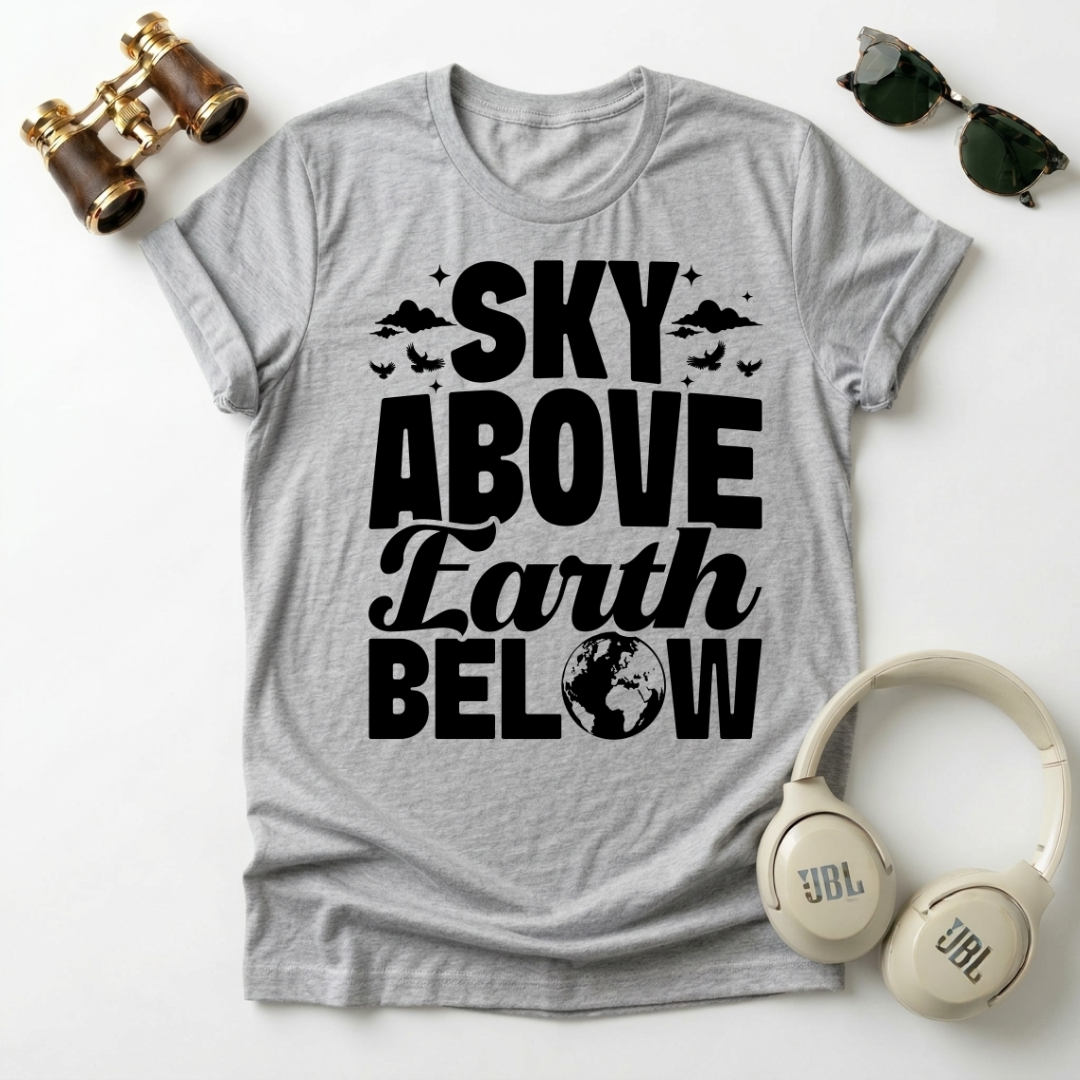 Sky Above Earth Below Unisex  T-Shirt