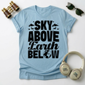 Sky Above Earth Below Unisex  T-Shirt