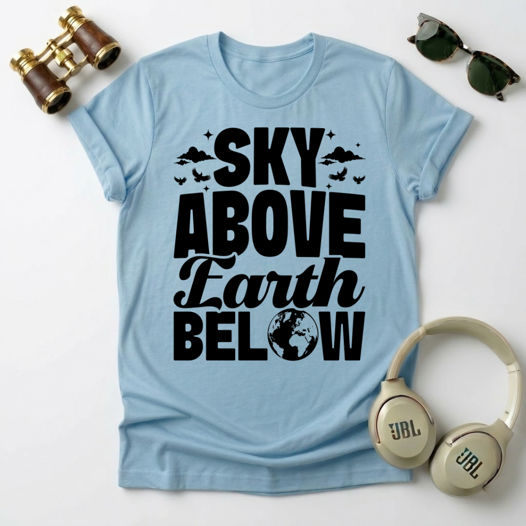 Sky Above Earth Below Unisex  T-Shirt
