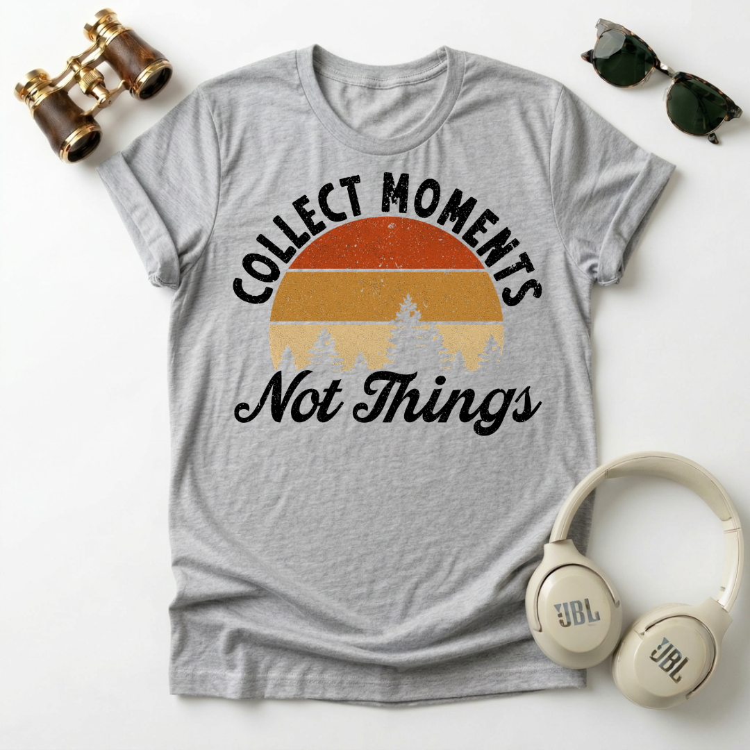 Collect Moments Not Just Things Nature-Inspired Collect Moments T-Shirt