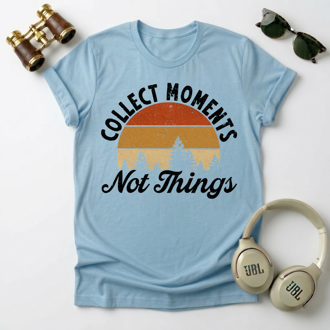 Collect Moments Not Just Things Nature-Inspired Collect Moments T-Shirt