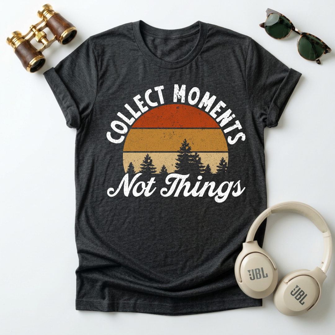 Collect Moments Not Things Unisex  T-Shirt