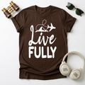 Live Fully Unisex T-Shirt