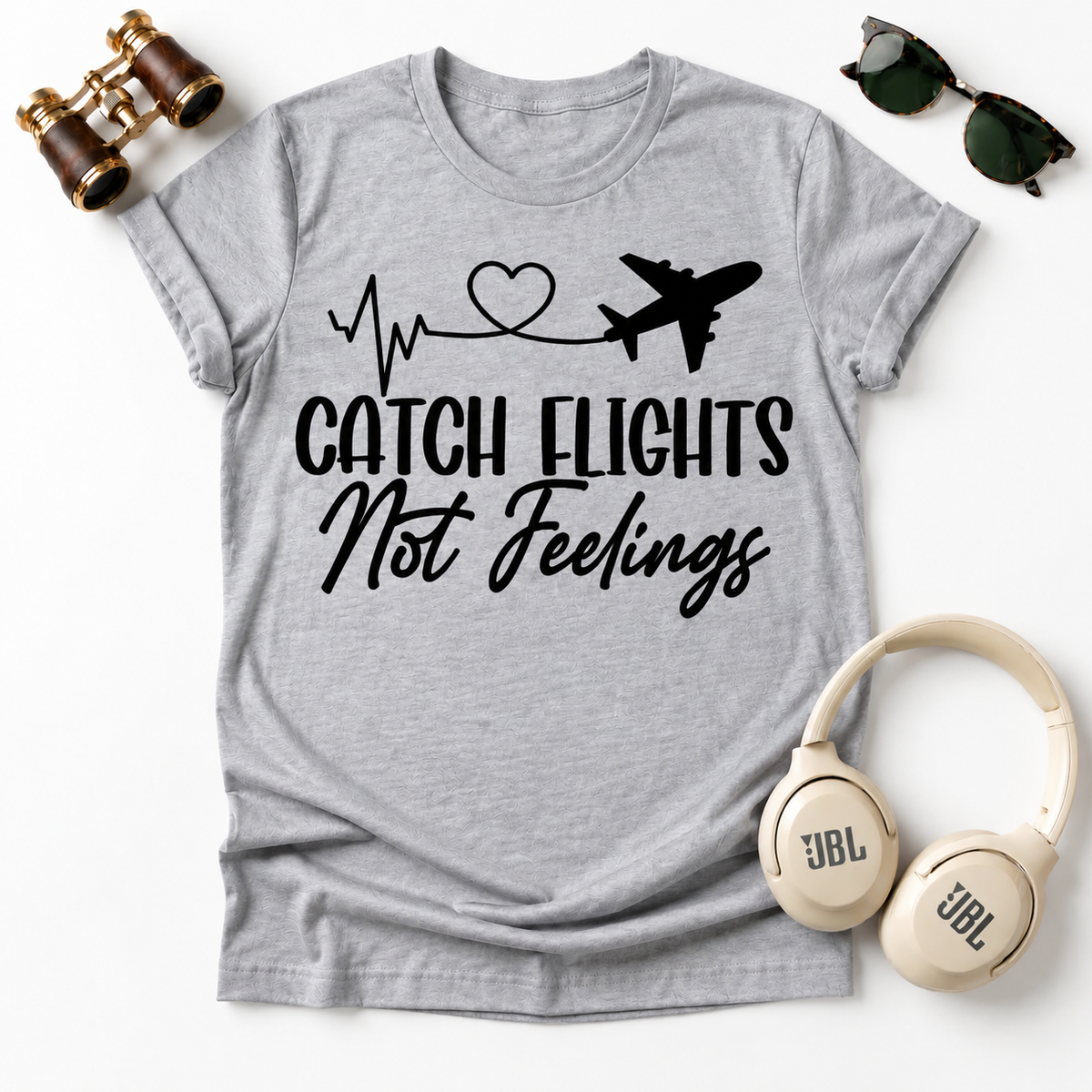 Catch Flights Not Feelings Unisex T-Shirt