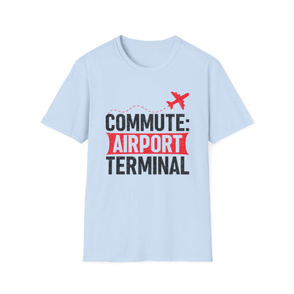 Airport Commute Unisex T-Shirt - Perfect Travel Gift, Casual Wear, Vacation Vibe, Aviation Lovers, Graphic Tee