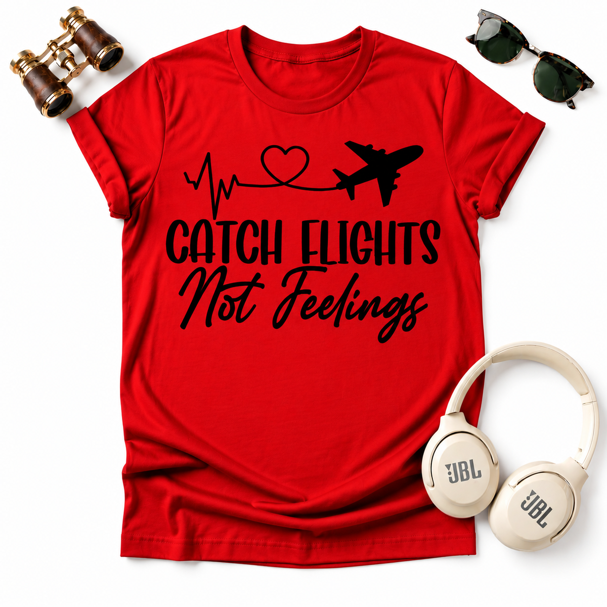 Catch Flights Not Feelings Unisex T-Shirt